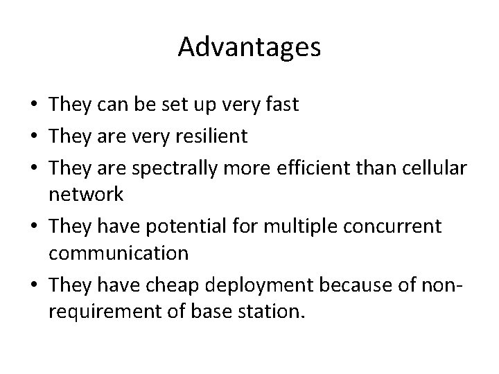 Advantages • They can be set up very fast • They are very resilient