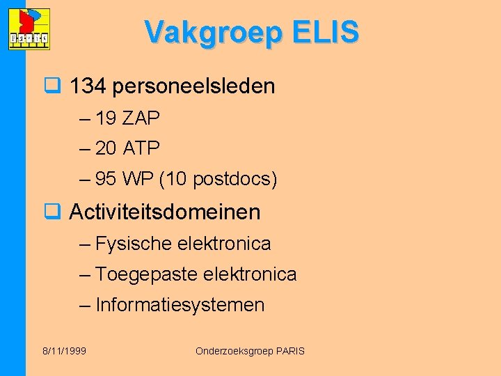 Vakgroep ELIS q 134 personeelsleden – 19 ZAP – 20 ATP – 95 WP