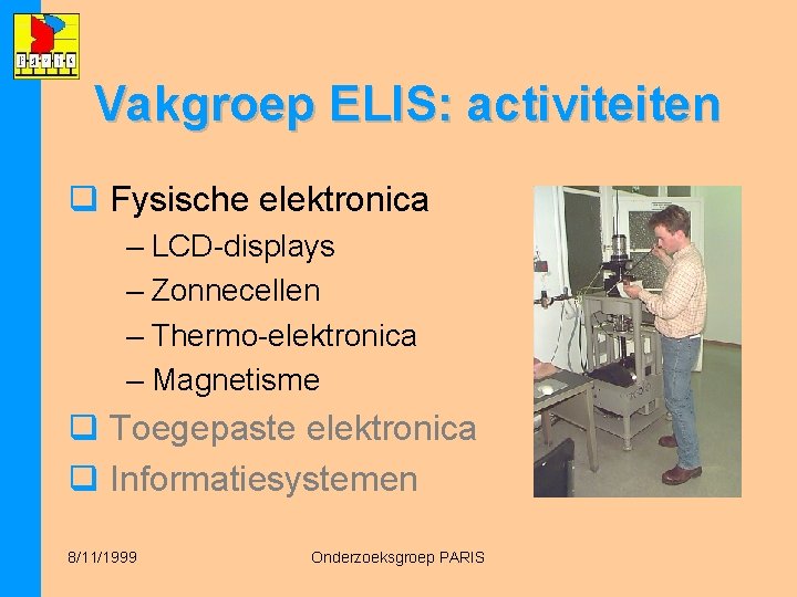 Vakgroep ELIS: activiteiten q Fysische elektronica – LCD-displays – Zonnecellen – Thermo-elektronica – Magnetisme