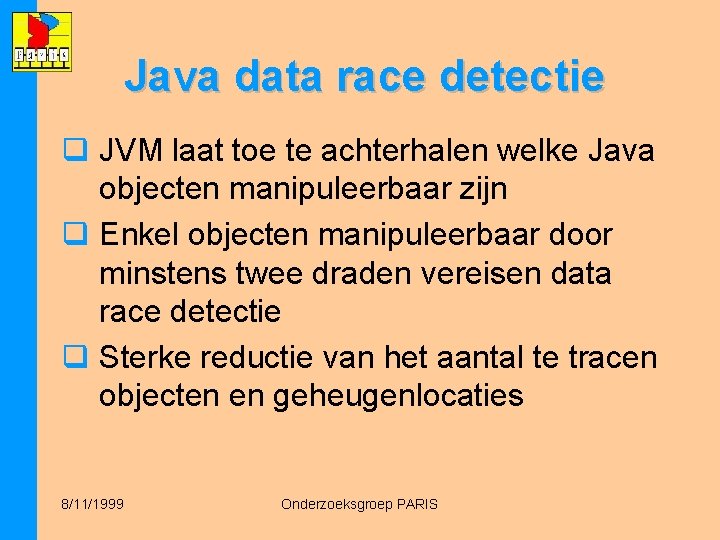 Java data race detectie q JVM laat toe te achterhalen welke Java objecten manipuleerbaar