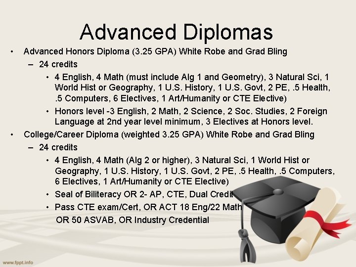 Advanced Diplomas • • Advanced Honors Diploma (3. 25 GPA) White Robe and Grad