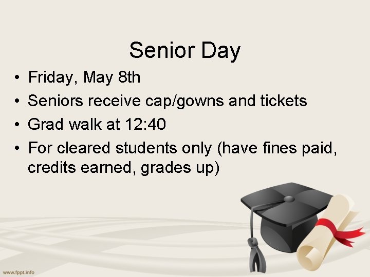 Senior Day • • Friday, May 8 th Seniors receive cap/gowns and tickets Grad