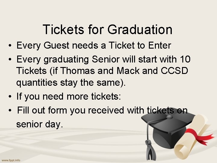 Tickets for Graduation • Every Guest needs a Ticket to Enter • Every graduating