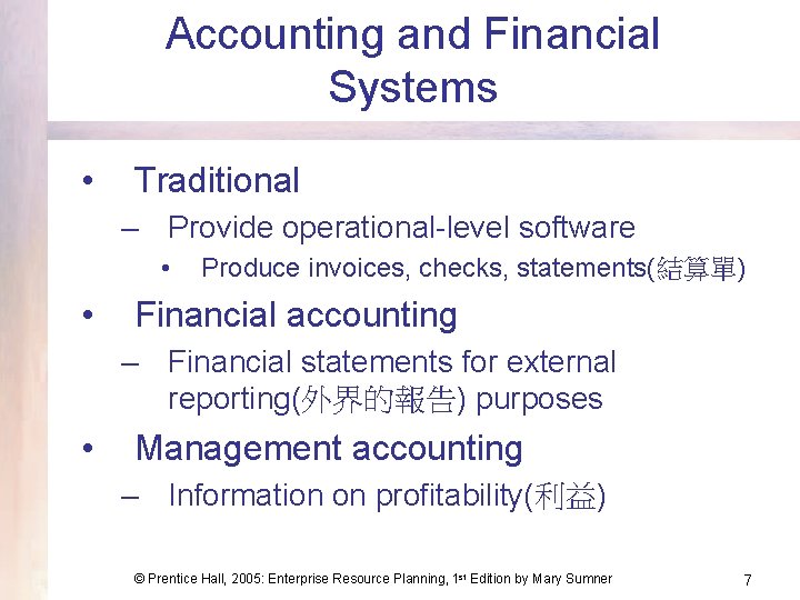 Accounting and Financial Systems • Traditional – Provide operational-level software • • Produce invoices,