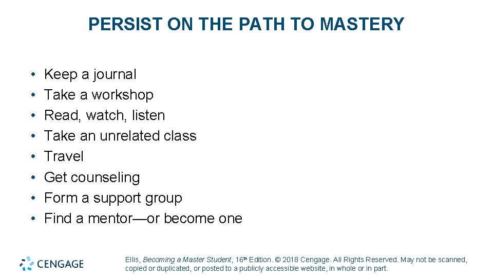 PERSIST ON THE PATH TO MASTERY • • Keep a journal Take a workshop