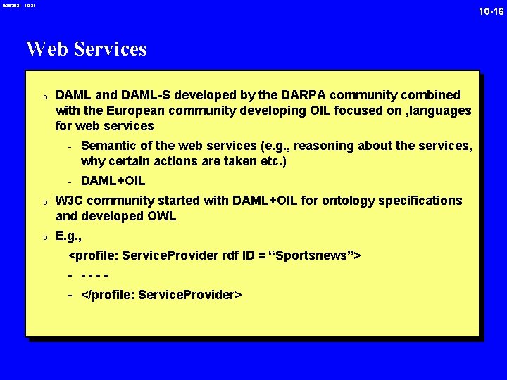 5/25/2021 19: 21 10 -16 Web Services 0 DAML and DAML-S developed by the