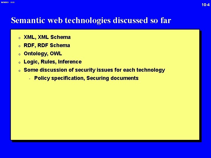 5/25/2021 19: 21 10 -4 Semantic web technologies discussed so far 0 XML, XML