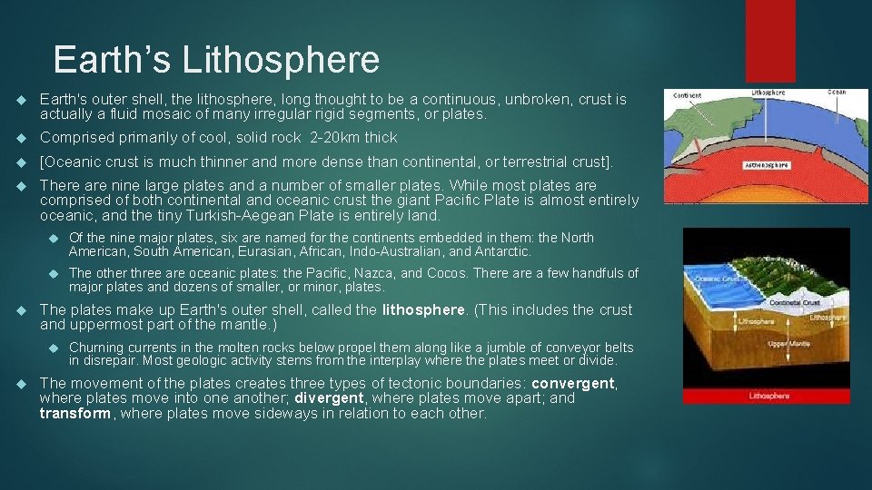 Earth’s Lithosphere Earth's outer shell, the lithosphere, long thought to be a continuous, unbroken,