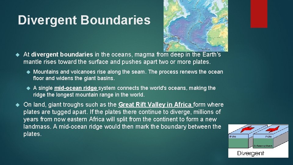 Divergent Boundaries At divergent boundaries in the oceans, magma from deep in the Earth's