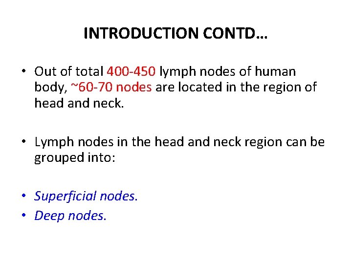 INTRODUCTION CONTD… • Out of total 400 -450 lymph nodes of human body, ~60 INTRODUCTION CONTD… • Out of total 400 -450 lymph nodes of human body, ~60