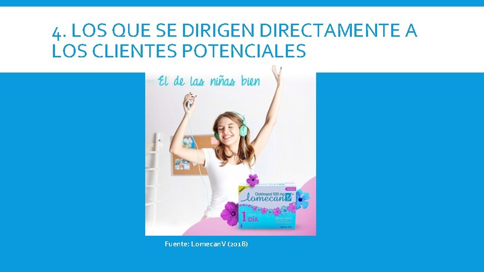 4. LOS QUE SE DIRIGEN DIRECTAMENTE A LOS CLIENTES POTENCIALES Fuente: Lomecan. V (2018)