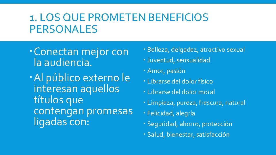 1. LOS QUE PROMETEN BENEFICIOS PERSONALES Conectan mejor con la audiencia. Al público externo