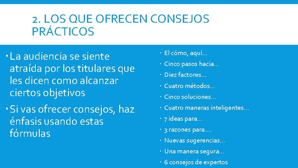 2. LOS QUE OFRECEN CONSEJOS PRÁCTICOS La audiencia se siente atraída por los titulares