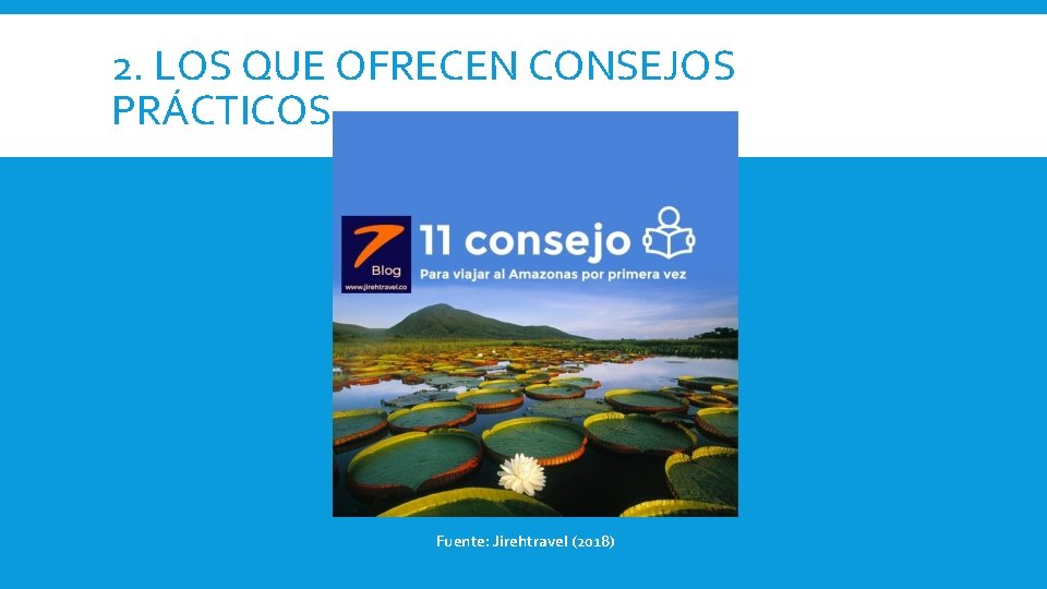 2. LOS QUE OFRECEN CONSEJOS PRÁCTICOS Fuente: Jirehtravel (2018) 