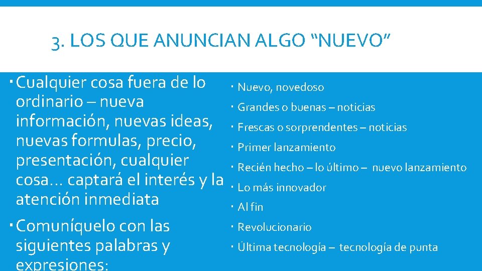 3. LOS QUE ANUNCIAN ALGO “NUEVO” Cualquier cosa fuera de lo ordinario – nueva