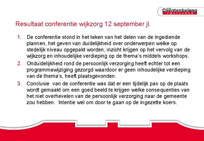 Resultaat conferentie wijkzorg 12 september jl. 1. De conferentie stond in het teken van