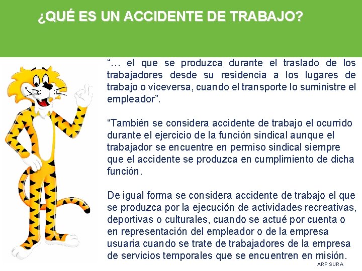 ¿QUÉ ES UN ACCIDENTE DE TRABAJO? “… el que se produzca durante el traslado