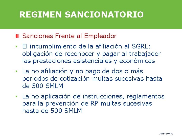 REGIMEN SANCIONATORIO Sanciones Frente al Empleador • El incumplimiento de la afiliación al SGRL: