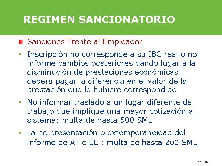 REGIMEN SANCIONATORIO Sanciones Frente al Empleador • Inscripción no corresponde a su IBC real