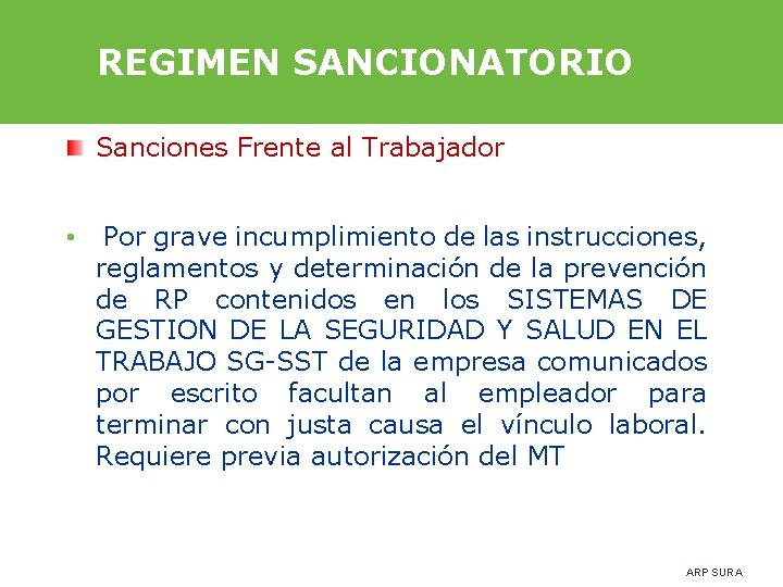 REGIMEN SANCIONATORIO Sanciones Frente al Trabajador • Por grave incumplimiento de las instrucciones, reglamentos