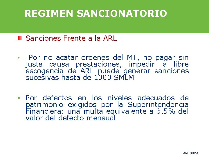 REGIMEN SANCIONATORIO Sanciones Frente a la ARL • Por no acatar ordenes del MT,