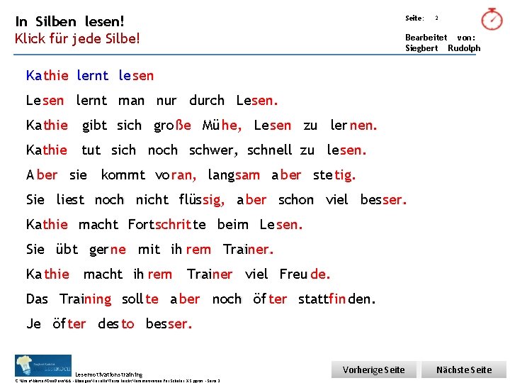 Übungsart: In Silben lesen! Klick für jede Silbe! Seite: 2 Bearbeitet von: Siegbert Rudolph