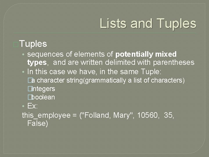Lists and Tuples �Tuples • sequences of elements of potentially mixed types, and are
