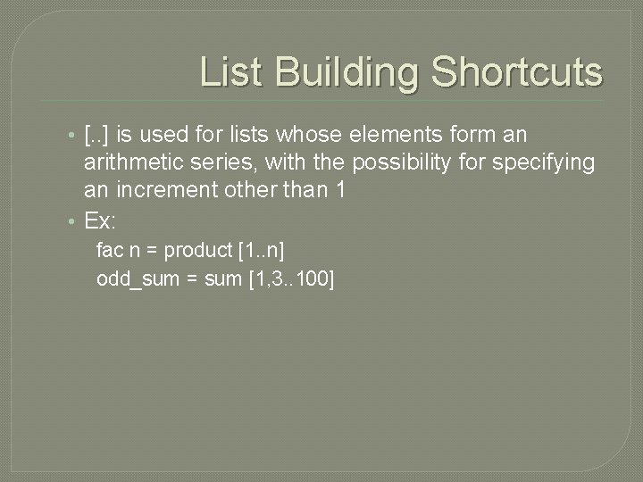 List Building Shortcuts • [. . ] is used for lists whose elements form
