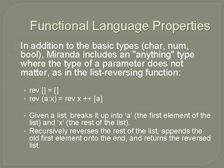 Functional Language Properties � In addition to the basic types (char, num, bool), Miranda
