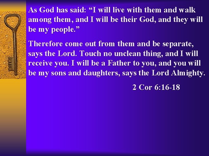 As God has said: “I will live with them and walk among them, and
