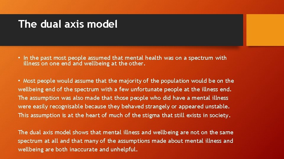 The dual axis model • In the past most people assumed that mental health