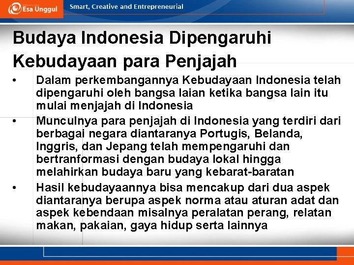 Budaya Indonesia Dipengaruhi Kebudayaan para Penjajah • • • Dalam perkembangannya Kebudayaan Indonesia telah