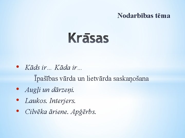 Nodarbības tēma • Kāds ir… Kāda ir… Īpašības vārda un lietvārda saskaņošana • •