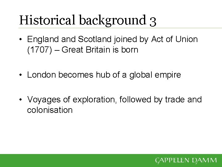 Historical background 3 • England Scotland joined by Act of Union (1707) – Great