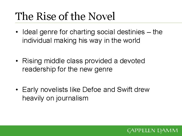 The Rise of the Novel • Ideal genre for charting social destinies – the