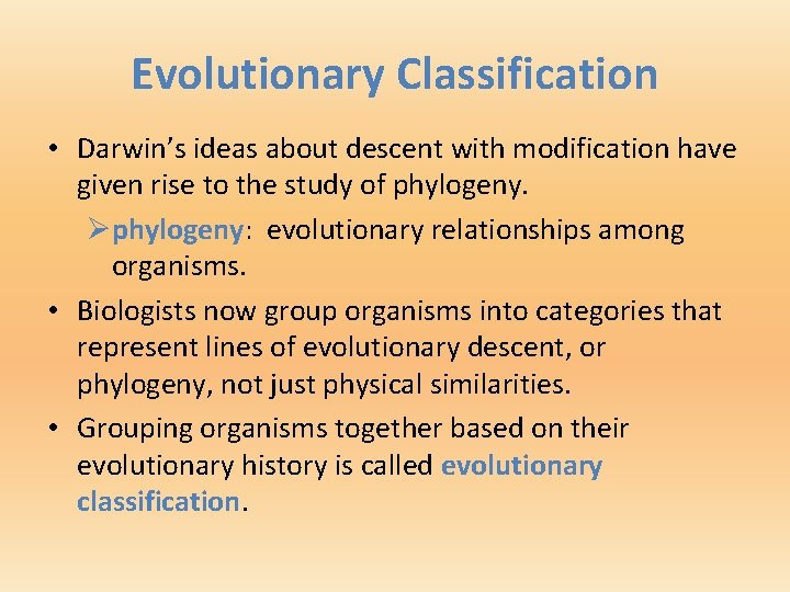Evolutionary Classification • Darwin’s ideas about descent with modification have given rise to the
