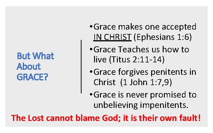  • Grace makes one accepted IN CHRIST (Ephesians 1: 6) • Grace Teaches