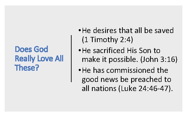 Does God Really Love All These? • He desires that all be saved (1