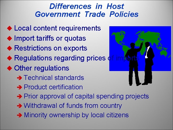 Differences in Host Government Trade Policies u Local content requirements u Import tariffs or