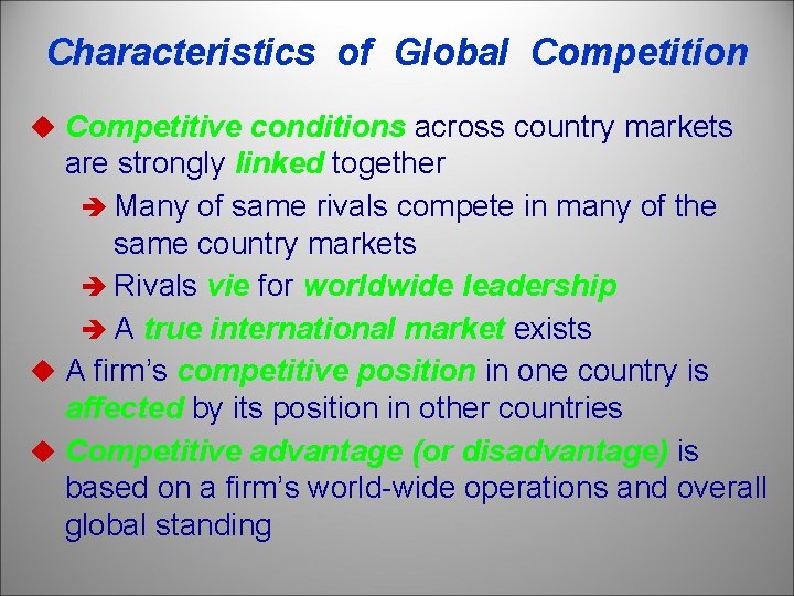 Characteristics of Global Competition u Competitive conditions across country markets are strongly linked together