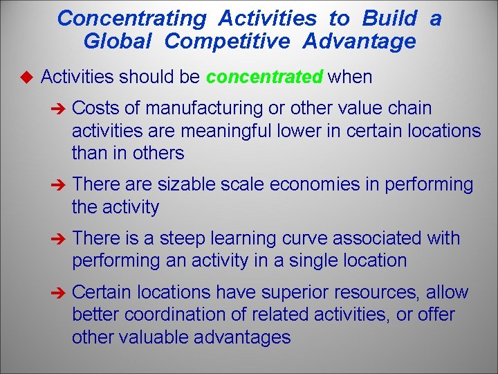 Concentrating Activities to Build a Global Competitive Advantage u Activities should be concentrated when