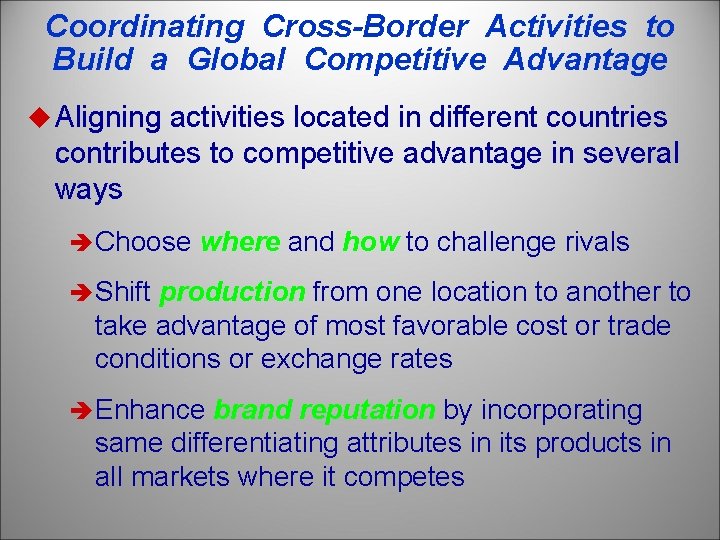 Coordinating Cross-Border Activities to Build a Global Competitive Advantage u Aligning activities located in