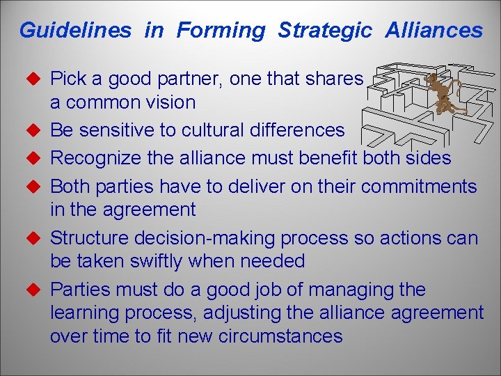 Guidelines in Forming Strategic Alliances u Pick a good partner, one that shares u