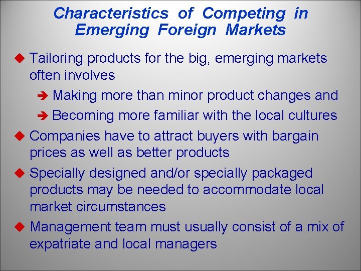 Characteristics of Competing in Emerging Foreign Markets u Tailoring products for the big, emerging