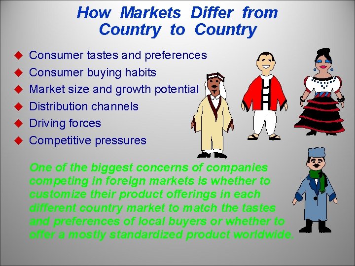 How Markets Differ from Country to Country u Consumer tastes and preferences u Consumer
