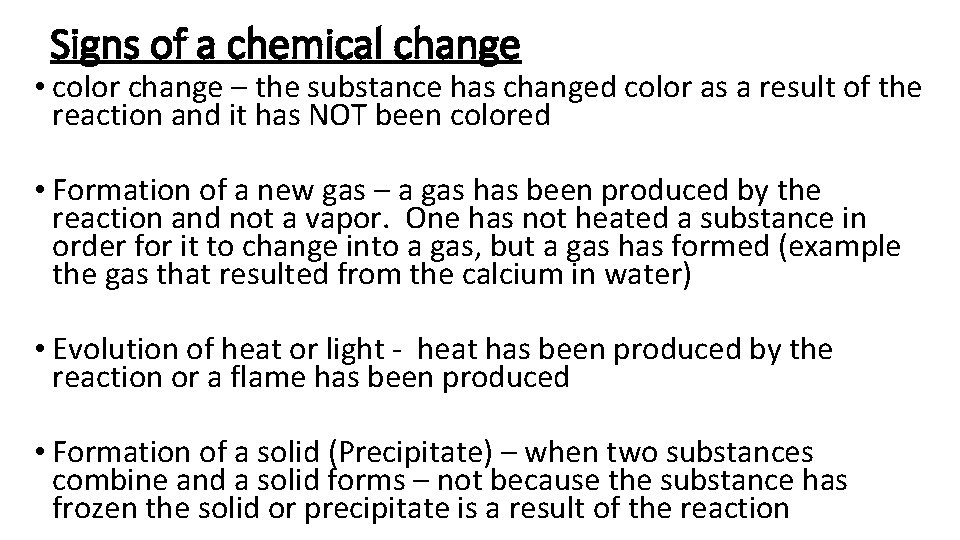 Signs of a chemical change • color change – the substance has changed color