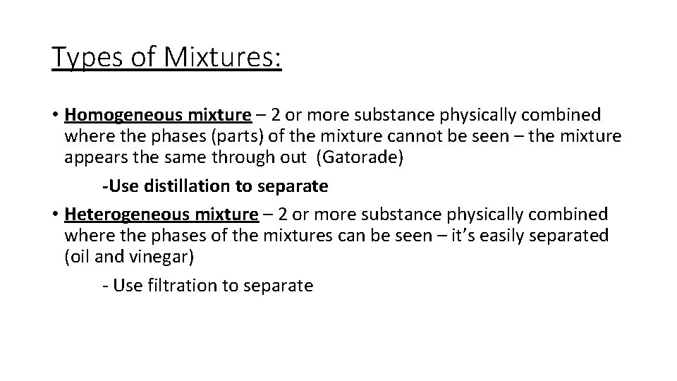 Types of Mixtures: • Homogeneous mixture – 2 or more substance physically combined where