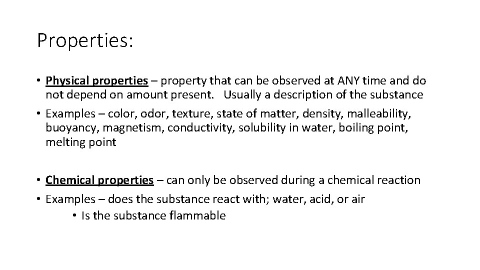 Properties: • Physical properties – property that can be observed at ANY time and