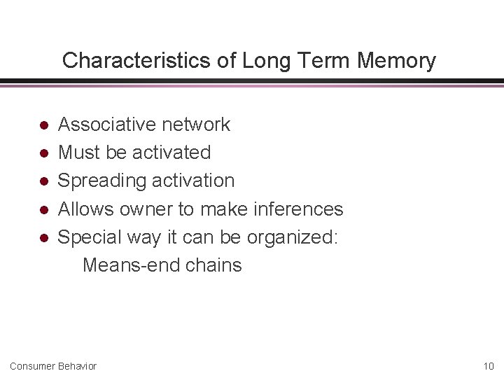 Characteristics of Long Term Memory l l l Associative network Must be activated Spreading