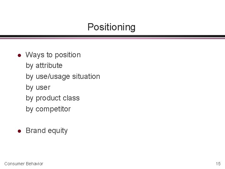 Positioning l Ways to position by attribute by use/usage situation by user by product